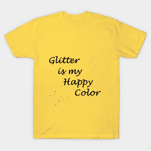 Glitter is my Happy Color T-Shirt by Craftdrawer